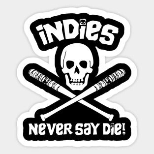 Indies Never Say Die! Sticker